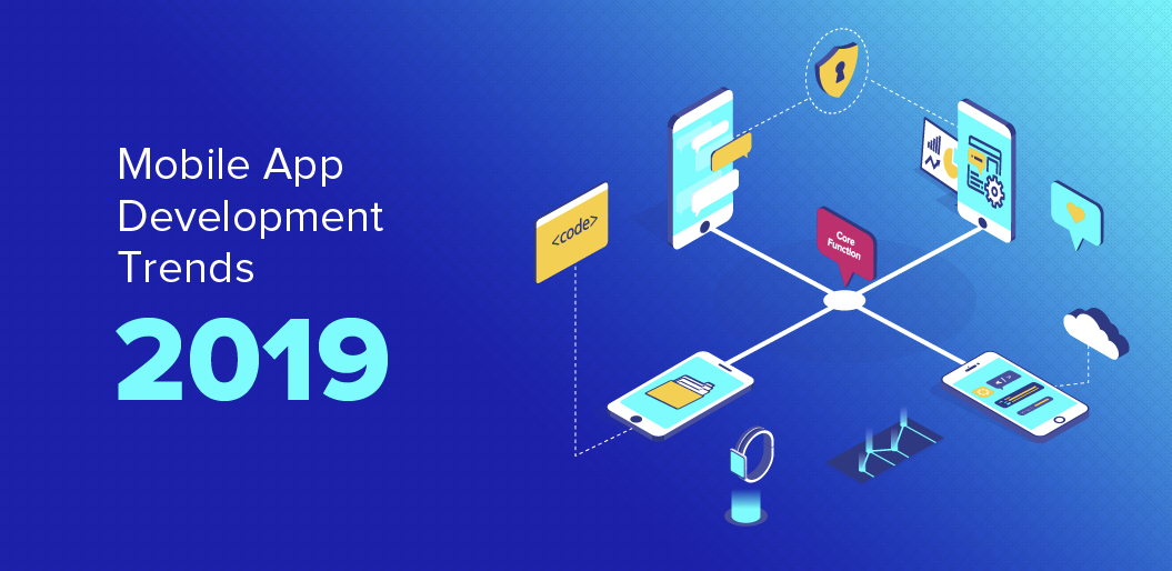 Mobile App Trends 2019